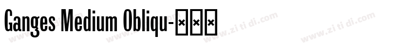 Ganges Medium Obliqu字体转换